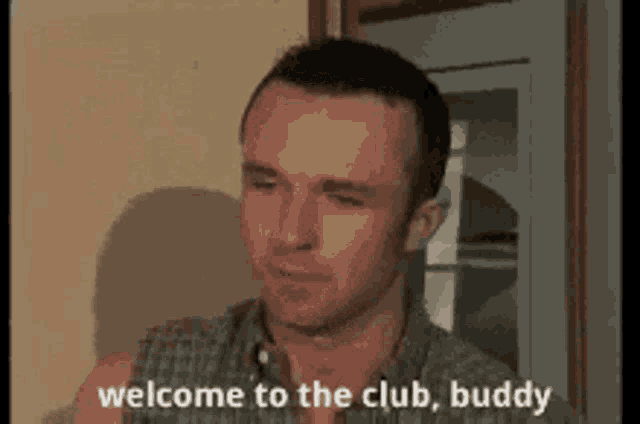 welcome-to-the-club-buddy.gif